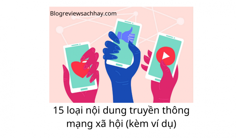 15 loại nội dung truyền thông mạng xã hội (kèm ví dụ về ý tưởng và nguồn cảm hứng) - dịch vụ viết content giá rẻ - blog review sách hay